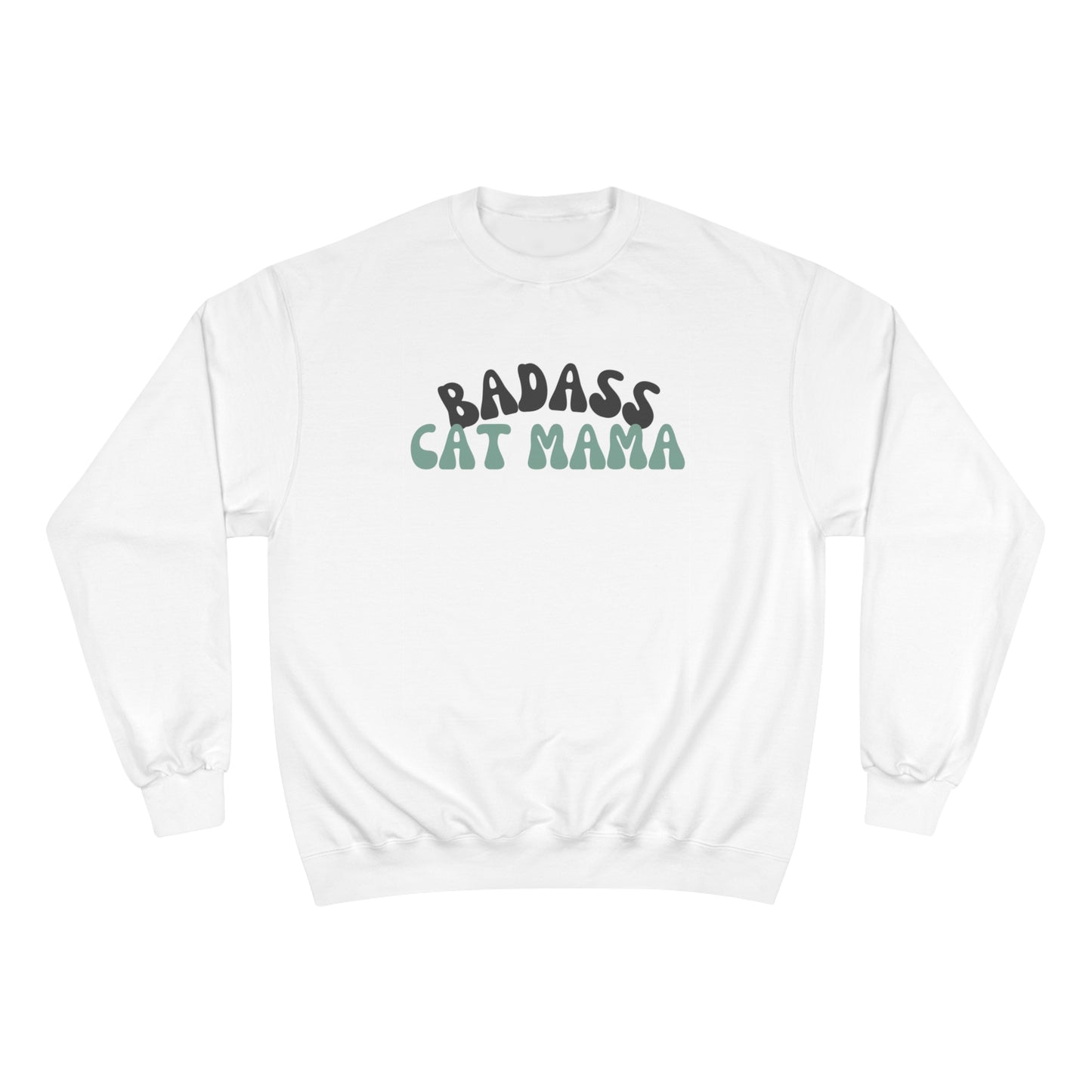 “Badass Cat Mama” Champion Sweatshirt