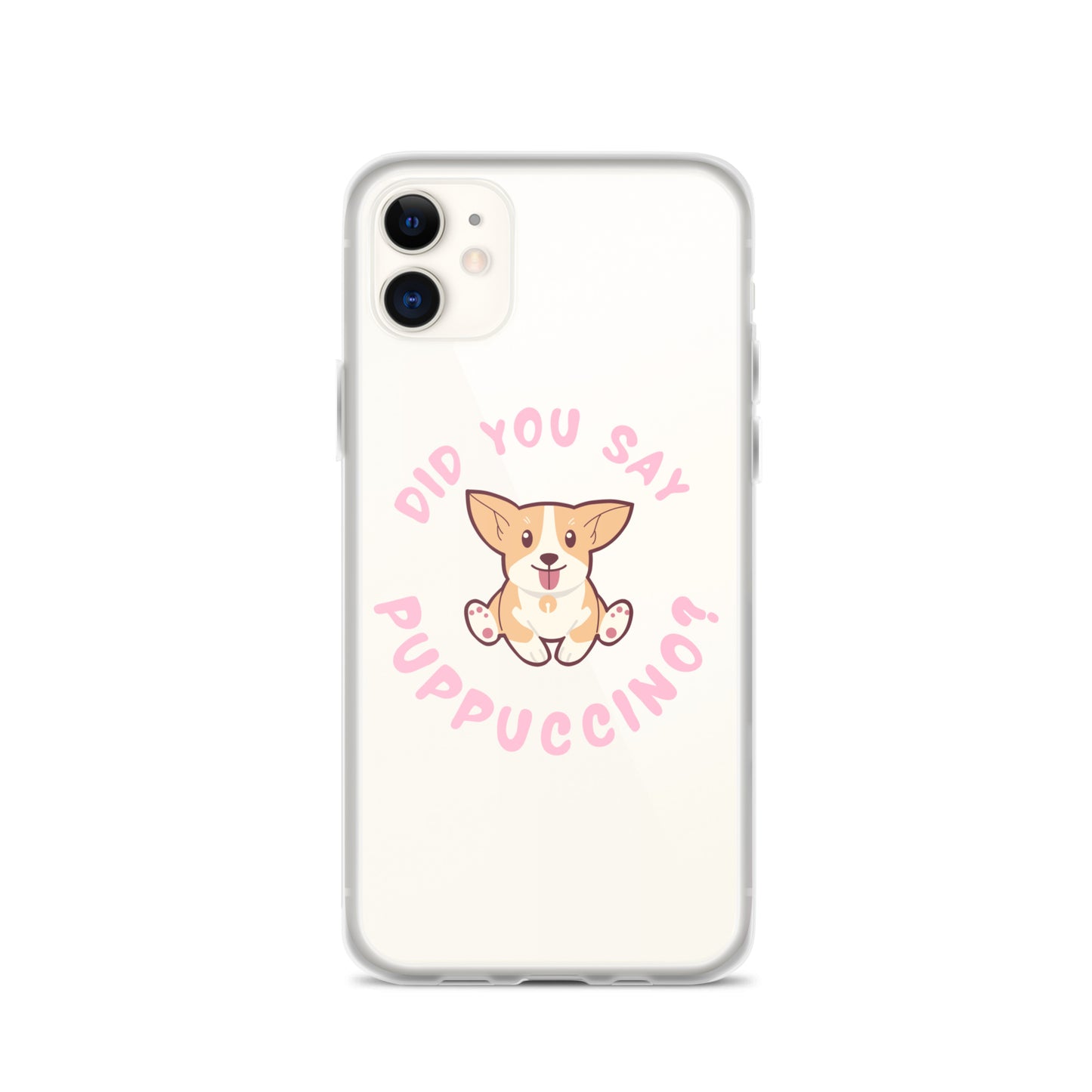 "Did You Say Puppuccino?" Clear Case for iPhone®