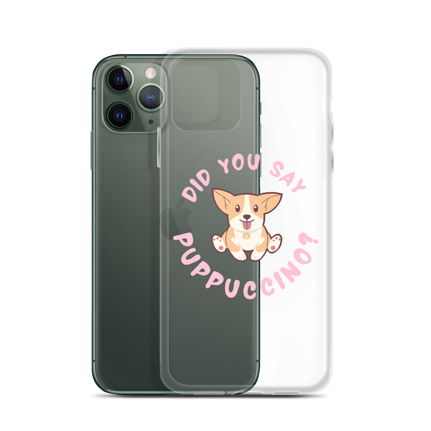 "Did You Say Puppuccino?" Clear Case for iPhone®