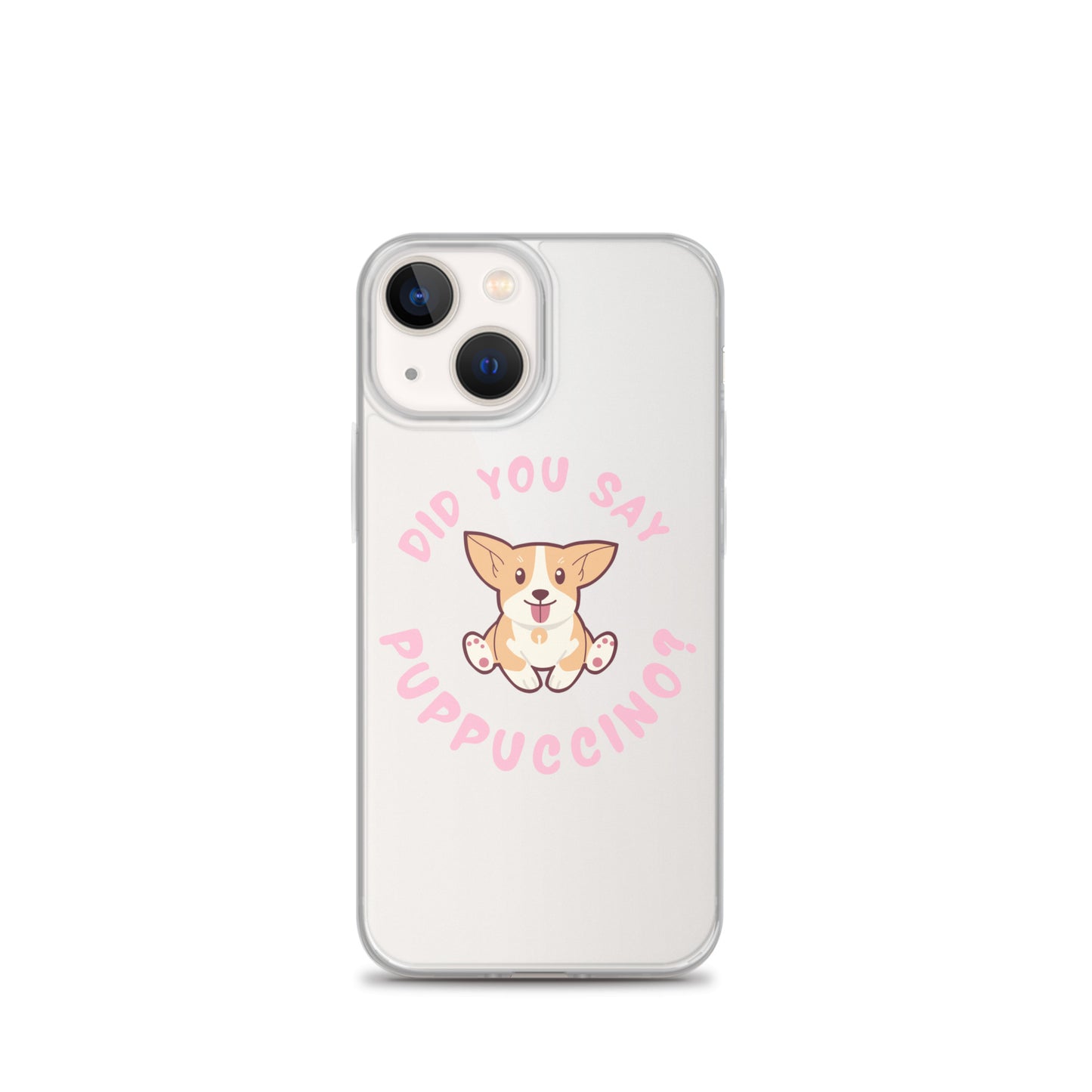 "Did You Say Puppuccino?" Clear Case for iPhone®