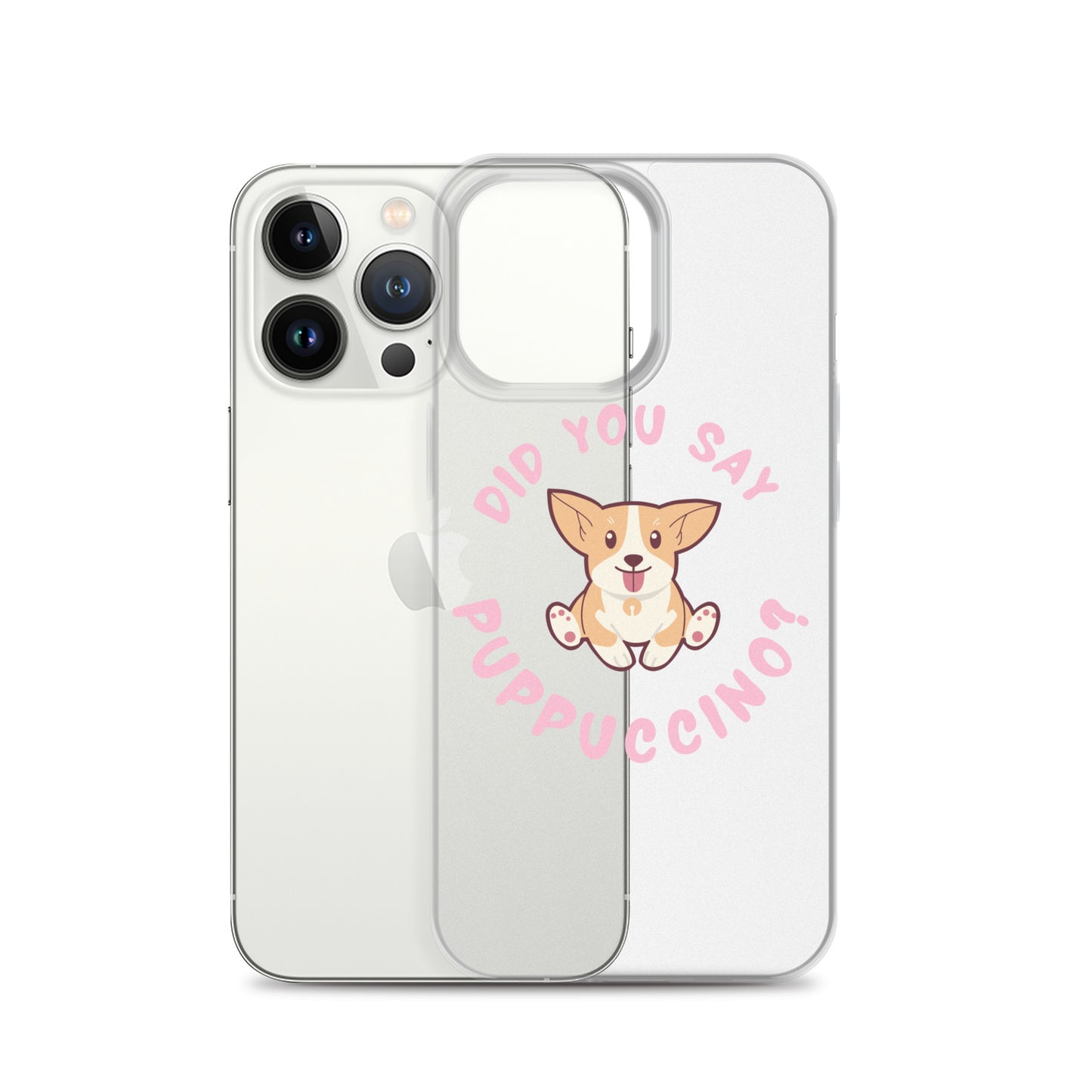 "Did You Say Puppuccino?" Clear Case for iPhone®