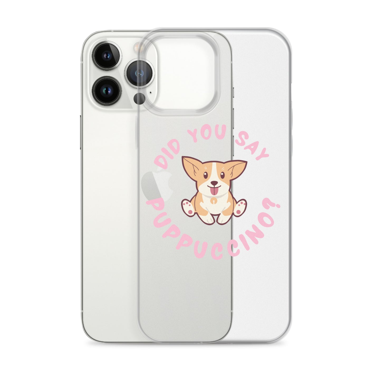 "Did You Say Puppuccino?" Clear Case for iPhone®