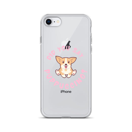 "Did You Say Puppuccino?" Clear Case for iPhone®