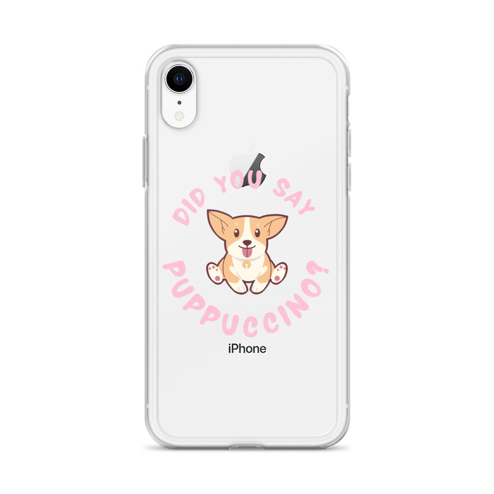 "Did You Say Puppuccino?" Clear Case for iPhone®