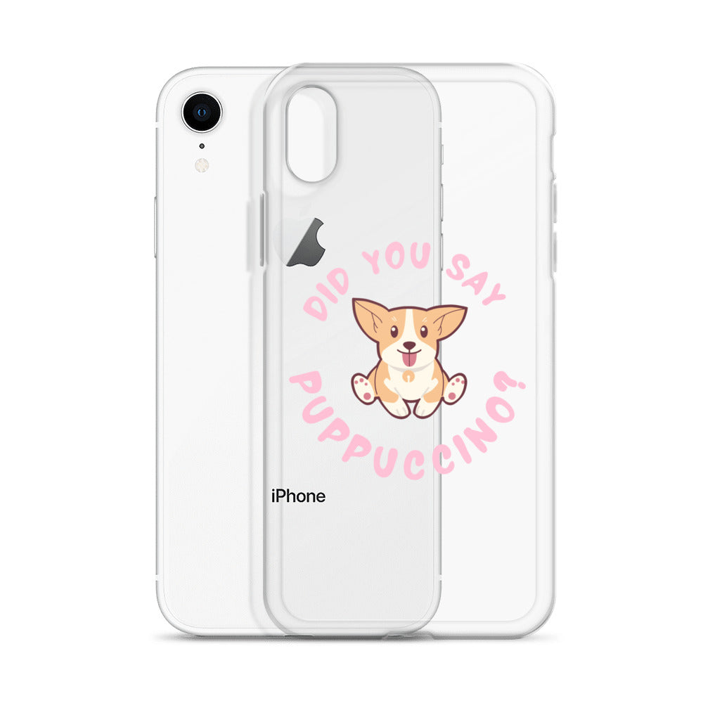 "Did You Say Puppuccino?" Clear Case for iPhone®