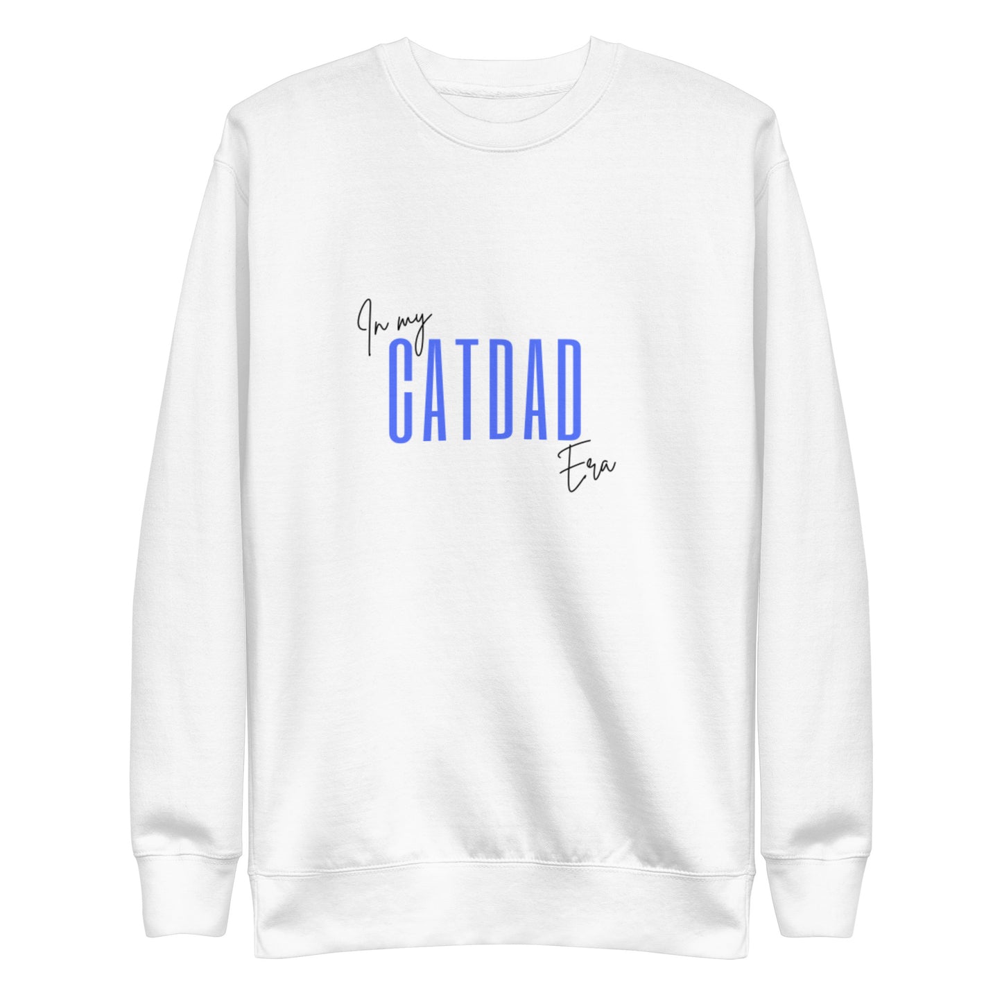 "Cat Dad Era" Premium Sweatshirt